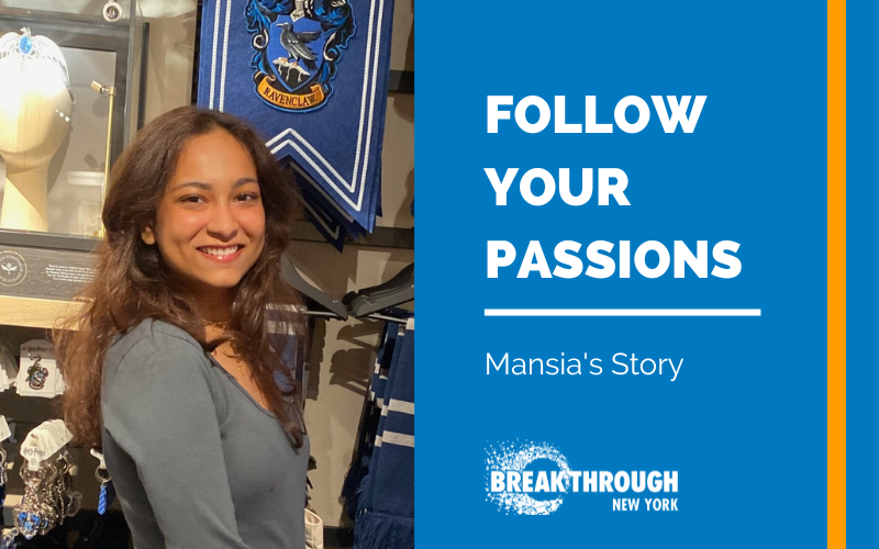 Follow Your Passions: Mansia’s Story