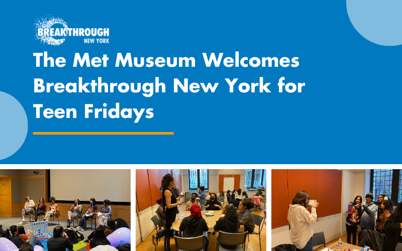 The Met Museum Welcomes Breakthrough New York for Teen Fridays